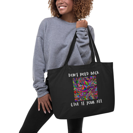 Don't Hold Back, Give It Your All Large organic tote bag
