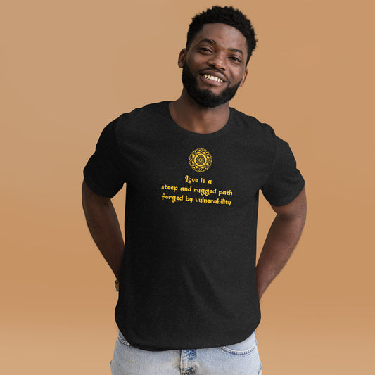 Love is a a Steep and Rugged Path Unisex t-shirt