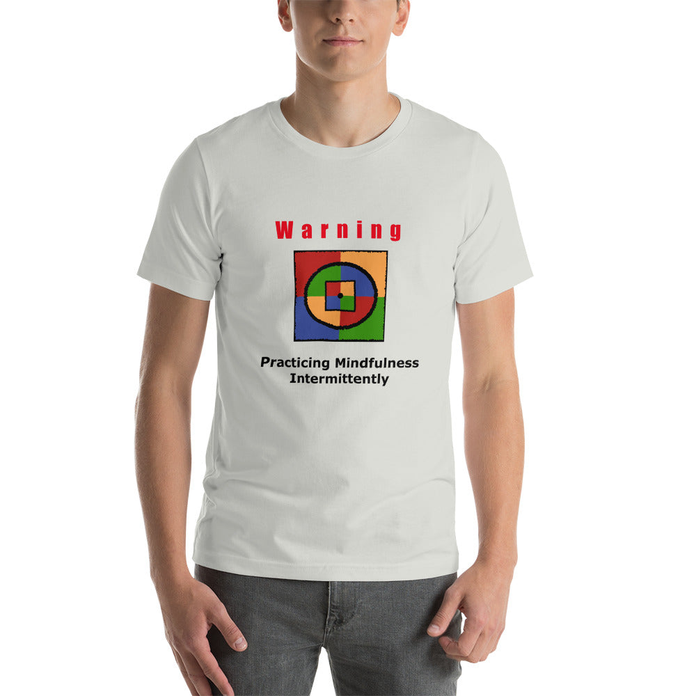 Warning: Practicing Mindfulness Intermittently Unisex t-shirt