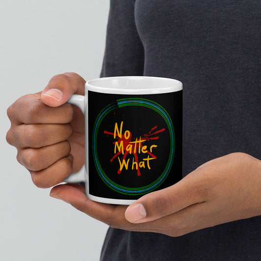 No Matter What White glossy mug
