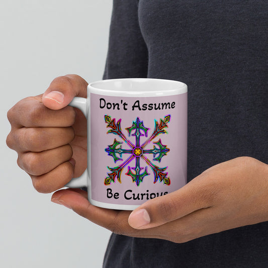 Don't Assume, Be Curious White glossy mug